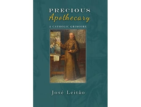 Livro Precious Apothecary A Catholic Grimoire de Jose Leitao (Inglês)
