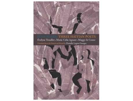 Livro Blue Flare Three Contemporary Haitian Poets De Évelyne Trouillot, Marie-célie Agnant Et Al. (inglês)