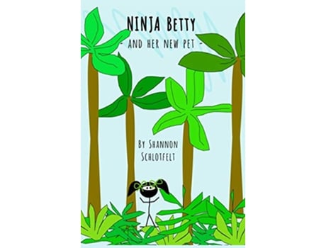 Livro Ninja Betty and Her New Pet de Shannon Schlotfelt (Inglês)
