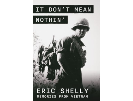 Livro It Dont Mean Nothin Memories from Vietnam in Country 19681969 de Eric L Shelly (Inglês)