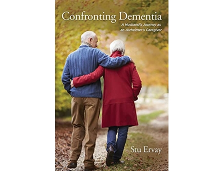Livro Confronting Dementia A Husbands Journey as an Alzheimers Caregiver de Stu Ervay (Inglês)