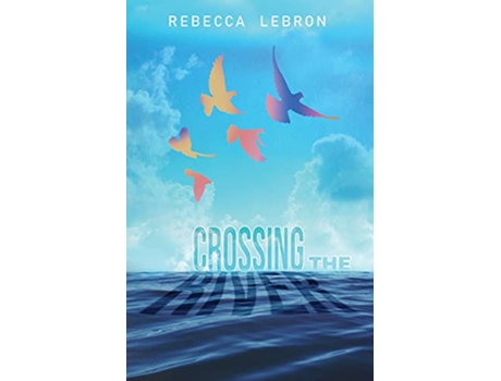 Livro Crossing The River de Rebecca Lebron (Inglês)