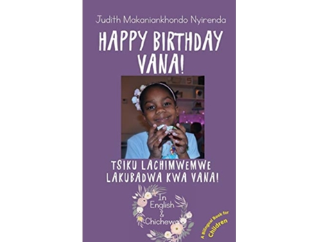Livro Happy Birthday Vana Tsiku Lachimwemwe Lakubadwa kwa Vana de Judith Makaniankhondo Nyirenda (Inglês)