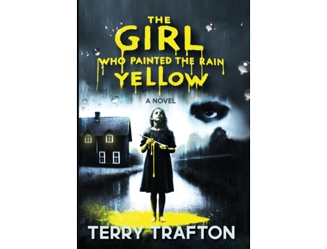 Livro The Girl Who Painted the Rain Yellow de Terry Trafton (Inglês - Capa Dura)
