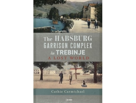 Livro The Habsburg Garrison Complex in Trebinje de Cathie Carmichael (Inglês - Capa Dura)