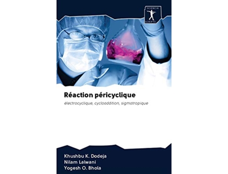 Livro Réaction péricyclique électrocyclique cycloaddition sigmatropique French Edition de Khushbu K Dodeja, Nilam Lalwani et al. (Francês)