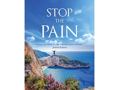 Livro Stop The Pain Gods Answer To My Unanswered Prayer Journal Edition de Carmelita M Kinjo (Inglês)