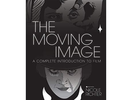 Livro The Moving Image A Complete Introduction to Film de Nicole Richter (Inglês)