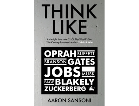 Livro Think Like: An Insight Into How 21 of the World’s Top 21st Century Business Leaders Think & Win Aaron Sansoni (Inglês)