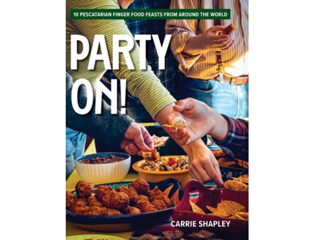 Livro Party On! 10 Pescatarian Finger Food Feasts From Around the World de Carrie Shapley (Inglês)