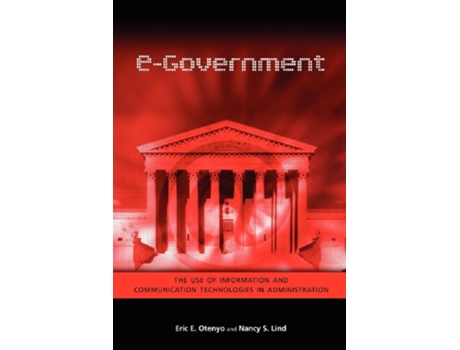 Livro eGovernment The Use of Information and Communication Technologies in Administration de Eric E Otenyo Nancy S Lind (Inglês)