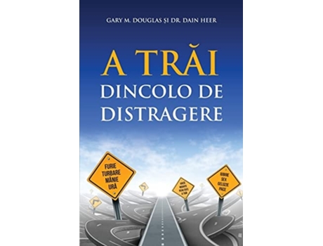 Livro A Trai Dincolo De Distragere De Gary M Douglas E Dr Heer (romeno)