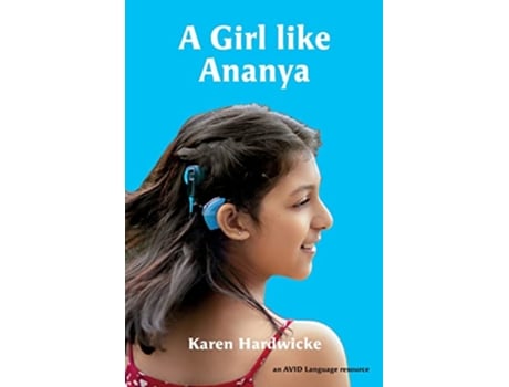 Livro A Girl like Ananya The true life story of an inspirational girl who is deaf and wears cochlear implants de Karen Hardwicke (Inglês)