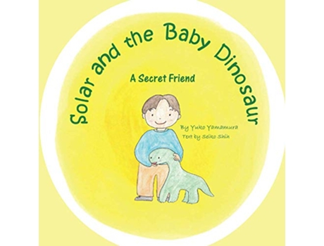 Livro Solar and the Baby Dinosaur A Secret Friend de Yuko Yamamura (Inglês)