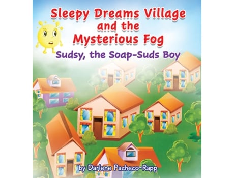 Livro Sleepy Dreams Village and the Mysterious Fog Sudsy, the Soap-Suds Boy de Darlene Pacheco-Rapp (Inglês)