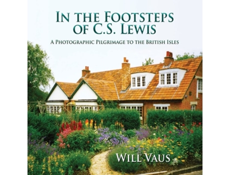 Livro In The Footsteps Of C. S. Lewis A Photographic Pilgrimage To The British Isles De Will Vaus (inglês)