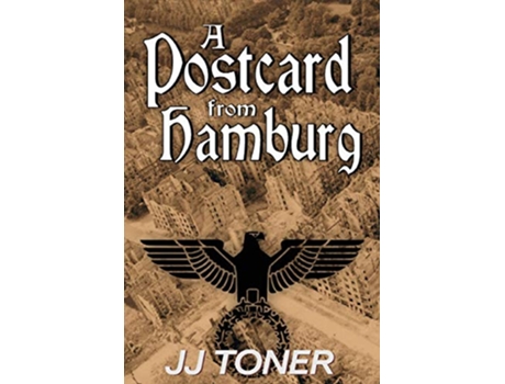 Livro A Postcard from Hamburg A WW2 spy thriller The Black Orchestra de JJ Toner (Inglês)