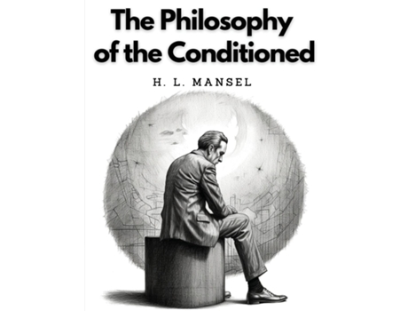 Livro The Philosophy of the Conditioned de H L Mansel (Inglês)