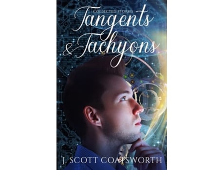 Livro Tangents Amp Tachyons De J Scott Coatsworth (inglês)