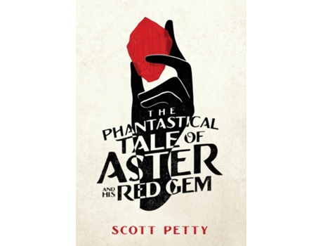 Livro The Phantastical Tale Of Aster And His Red Gem De Scott Petty (inglês)