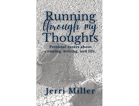 Livro Running Through My Thoughts Personal essays about running writing and life de Jerri Miller (Inglês)