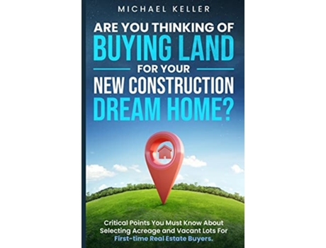 Livro Are You Thinking Of Buying Land For Your New Construction Dream Home? De Michael Keller (inglês)