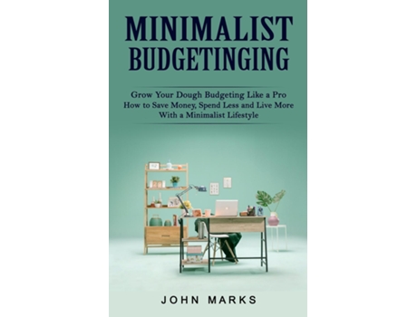 Livro Minimalist Budgeting Grow Your Dough Budgeting Like A Pro De John Marks (inglês)