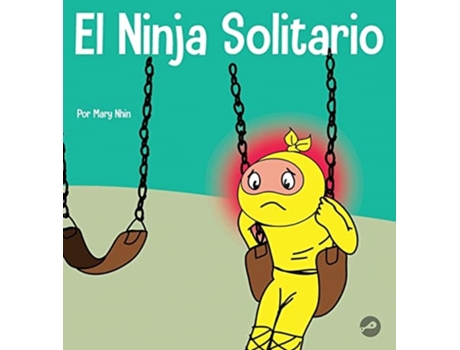 Livro El Ninja Solitario Un libro infantil sobre los sentimientos de soledad de Mary Nhin (Inglês)