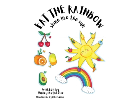 Livro Eat The Rainbow Shine Like The Sun de Hailey Batchelor (Inglês)