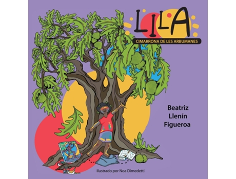 Livro Lila, cimarrona de les arbumanes de Beatriz Llenín Figueroa (Inglês)