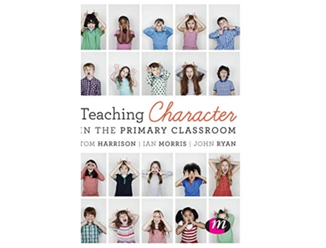 Livro Teaching Character in the Primary Classroom de Tom Harrison, Ian Morris et al. (Inglês - Capa Dura)