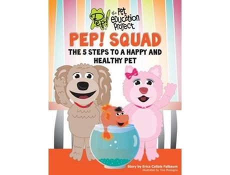 Livro PEP! Squad: The 5 Steps to a Happy and Healthy Pet Erica Callais Falbaum (Inglês)