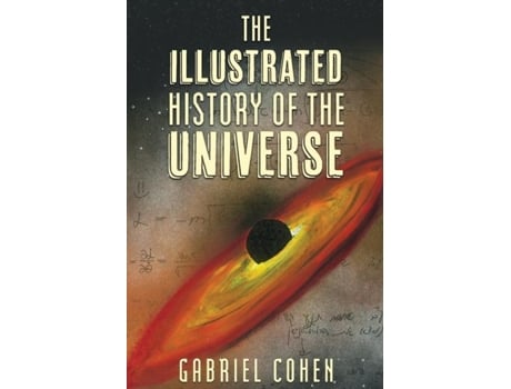 Livro The Illustrated History Of The Universe De Gabriel Cohen (inglês)