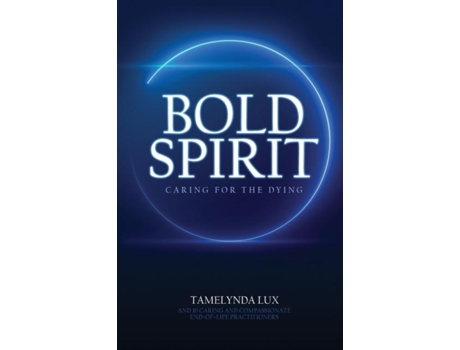 Livro Bold Spirit Caring For The Dying De Tamelynda Lux (inglês)