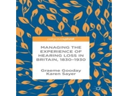 Livro Managing the Experience of Hearing Loss in Britain 1830-1930 de Graeme Gooday (Inglês)