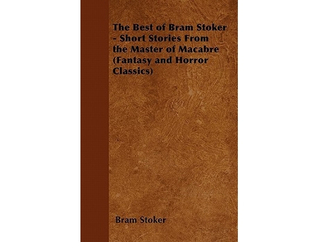Livro The Best of Bram Stoker Short Stories From the Master of Macabre Fantasy and Horror Classics de Bram Stoker (Inglês)