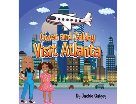 Livro Gwen and Gabby Visit Atlanta de Jackie Galgey (Inglês)