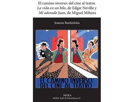Livro El Camino Inverso Del Cine Al Teatro. La Vida En Un Hilo, De Edgar Neville Y Mi Adorado Juan, De Miguel Mihura De Joanna Bardzinska (espanhol)