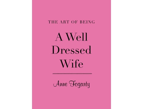 Livro the art of being a well dressed wife de anne fogarty (inglês)