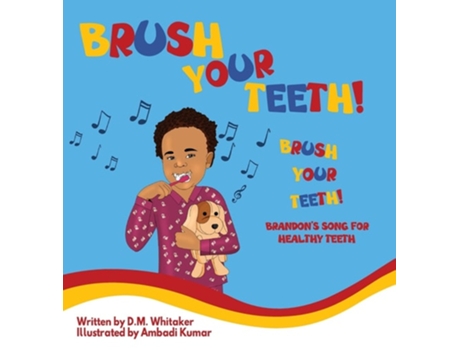 Livro Brush Your Teeth, Brush Your Teeth Brandons Song for Healthy Teeth de D M Whitaker (Inglês - Capa Dura)