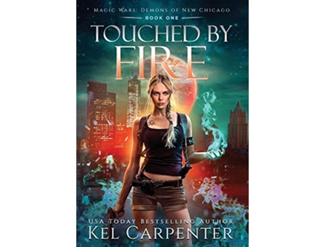 Livro Touched by Fire Magic Wars Demons of New Chicago de Kel Carpenter (Inglês)