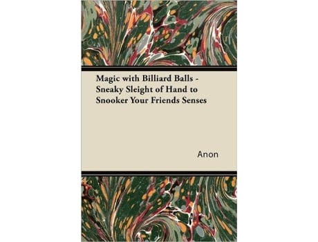 Livro Magic with Billiard Balls Sneaky Sleight of Hand to Snooker Your Friends Senses de Anon (Inglês)