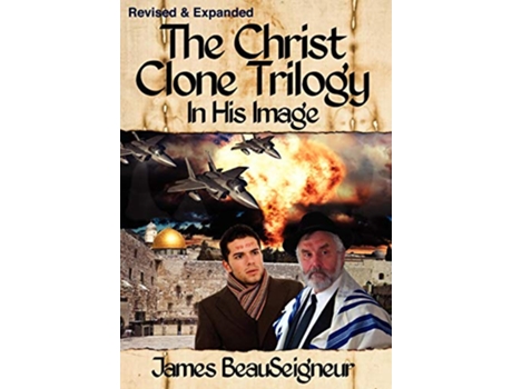 Livro The Christ Clone Trilogy in His Image Book No 1 Revised Expanded de James BeauSeigneur (Inglês)