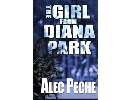 Livro The Girl From Diana Park De Alec Peche (inglês)