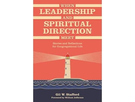 Livro when leadership and spiritual direction meet de gil w. stafford (inglês)