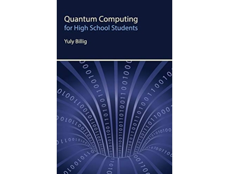 Livro Quantum Computing for High School Students de Yuly Billig (Inglês)