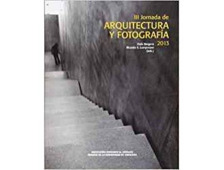 Livro Iii Jornada De Arquitectura Y Fotografía 2013 de Ricardo Lam Iñaki S. Bergera (Espanhol)