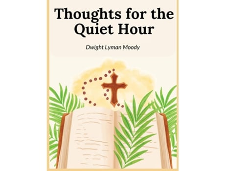 Livro Thoughts for the Quiet Hour de Dwight Lyman Moody (Inglês)