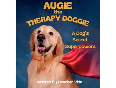 Livro Augie the Therapy Doggie A Dogs Secret Superpowers de Heather Vina (Inglês - Capa Dura)