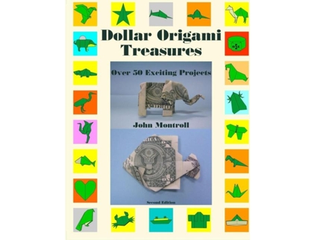 Livro Dollar Origami Treasures Over 50 Exciting Projects De John Montroll (inglês)